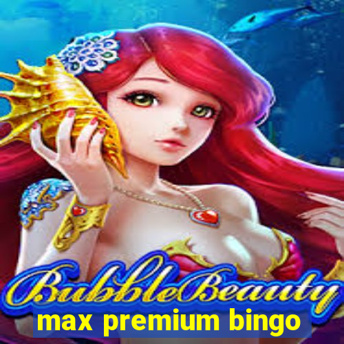 max premium bingo