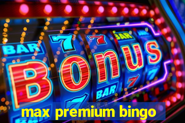 max premium bingo