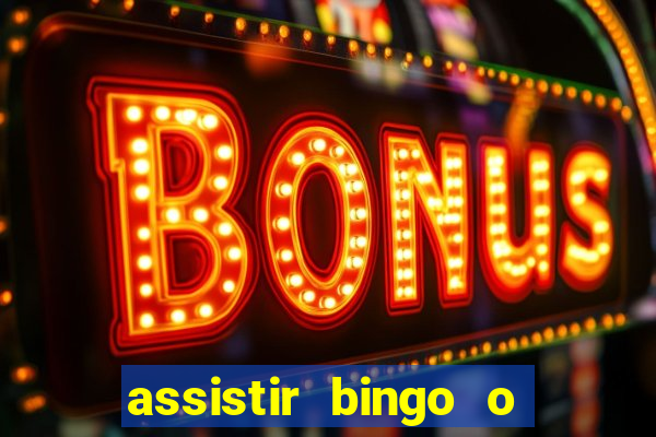 assistir bingo o rei das manhas filme completo dublado