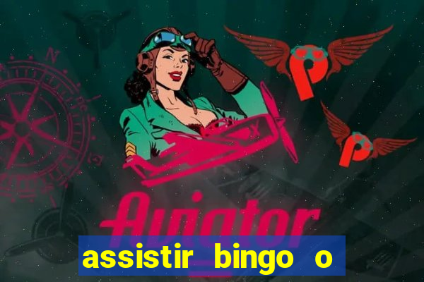 assistir bingo o rei das manhas filme completo dublado