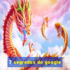 7 segredos do google