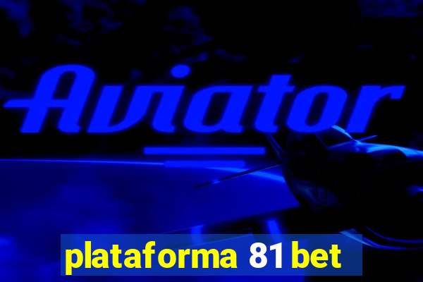 plataforma 81 bet