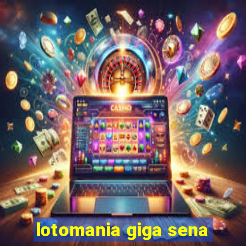 lotomania giga sena