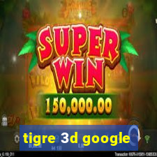 tigre 3d google