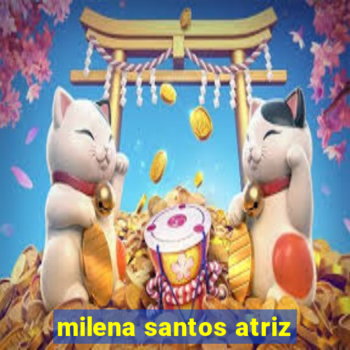 milena santos atriz