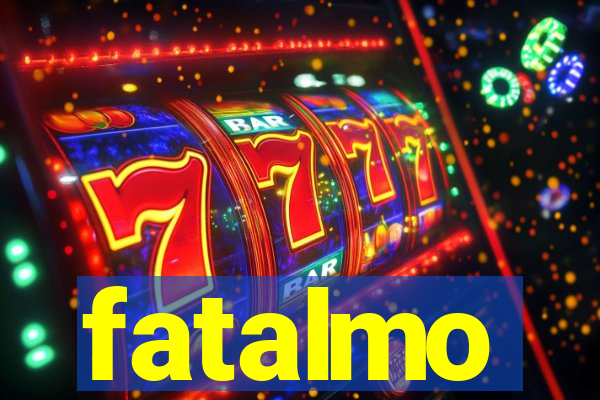 fatalmo