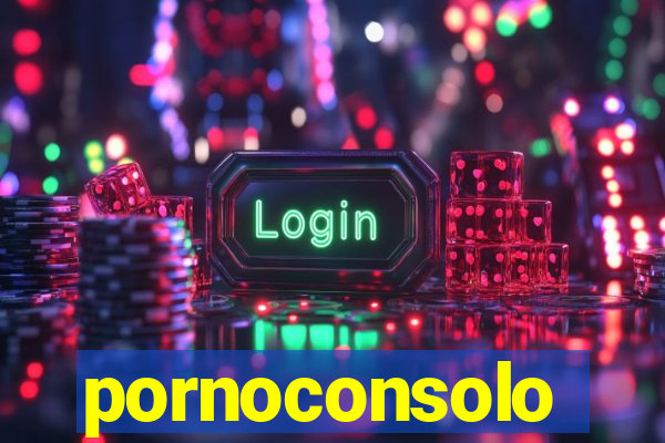 pornoconsolo